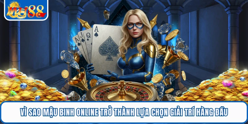 Mậu Binh Online MU88 - Trải Nghiệm Game Trí Tuệ Kịch Tính 1 Vì sao Mậu binh online trở thành lựa chọn giải trí hàng đầu