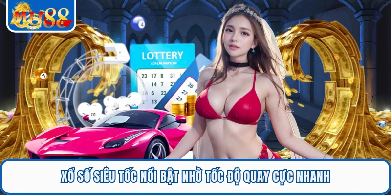 Xổ Số Siêu Tốc MU88 - Cơ Hội Thắng Đến Nhanh Qua Mỗi Lượt 1 Xổ số siêu tốc nổi bật nhờ tốc độ quay cực nhanh