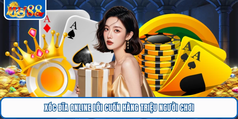 Xóc Đĩa Online - Game Giải Trí Cuốn Hút Mỗi Ngày Ở MU88 1 Xóc đĩa online lôi cuốn hàng triệu người chơi